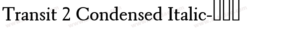 Transit 2 Condensed Italic字体转换